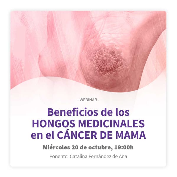 Webinar - Beneficios de los hongos medicinales en el cáncer de mama