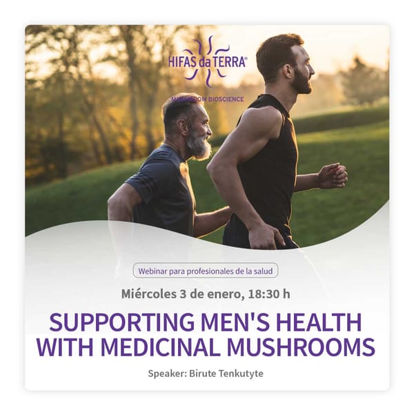 ¡Última llamada! SUPPORTING MEN´S HEALTH WITH MEDICINAL MUSHROOMS